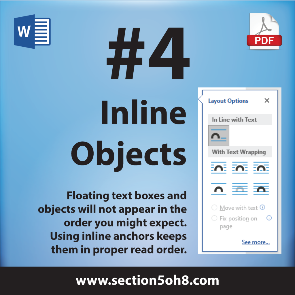 Number 4. Inline Objects. Floating text boxes and objects will not appear in the order you might expect. Using inline anchors keeps them in the proper read order.